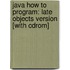 Java How To Program: Late Objects Version [With Cdrom]