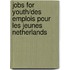 Jobs For Youth/Des Emplois Pour Les Jeunes Netherlands