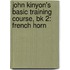 John Kinyon's Basic Training Course, Bk 2: French Horn