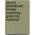 Joyce's Abandoned Female Costumes, Gratefully Received