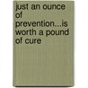 Just an Ounce of Prevention...is Worth a Pound of Cure door James L. D'Adamo