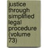 Justice Through Simplified Legal Procedure (Volume 73)