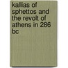 Kallias Of Sphettos And The Revolt Of Athens In 286 Bc door Leslie T. Shear Jr.
