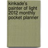 Kinkade's Painter Of Light 2012 Monthly Pocket Planner door Thomas Kinkade