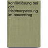Konfliktlösung Bei Der Fristenanpassung Im Bauvertrag door Daniela Kähler