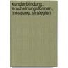 Kundenbindung: Erscheinungsformen, Messung, Strategien by Elmar Fehmel