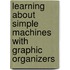 Learning about Simple Machines with Graphic Organizers