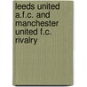 Leeds United A.F.C. And Manchester United F.C. Rivalry door John McBrewster