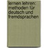 Lernen lehren: Methoden für Deutsch und Fremdsprachen