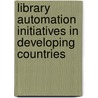 Library Automation Initiatives In Developing Countries door Farasat Shafi-Ullah