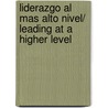 Liderazgo Al Mas Alto Nivel/ Leading at a Higher Level door Kenneth Blanchard