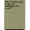 Linksextreme Musik - Kontr R Zur Rechtsextremen Musik? door Diana Schuett