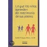 Lo Que los Ninos Aprenden del Matrimonio de Sus Padres by Judith P. Siegel