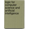Logic For Computer Science And Artificial Intelligence door Ricardo Caferra