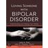 Loving Someone With Bipolar Disorder (Library Edition)