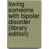 Loving Someone With Bipolar Disorder (Library Edition) door Julie A. Fast