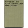 Machiavelli - Ein Kurzer Uberblick Uber Leben Und Werk door Felix Mannheim