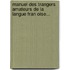 Manuel Des Trangers Amateurs De La Langue Fran Oise...