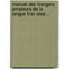 Manuel Des Trangers Amateurs De La Langue Fran Oise... door Urbain Domergue