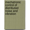 Mechatronic Control Of Distributed Noise And Vibration door Christopher D. Rahn