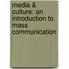 Media & Culture: An Introduction To Mass Communication door Richard Campbell