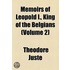 Memoirs Of Leopold I., King Of The Belgians (Volume 2)