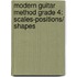 Modern Guitar Method Grade 4: Scales-positions/ Shapes