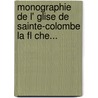 Monographie De L' Glise De Sainte-Colombe La Fl Che... by Chanoine Muset