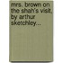 Mrs. Brown On The Shah's Visit, By Arthur Sketchley...