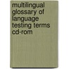Multilingual Glossary Of Language Testing Terms Cd-Rom door University of Cambridge Local Examinations Syndicate