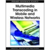 Multimedia Transcoding in Mobile and Wireless Networks door Ismail Khalil Ibrahim