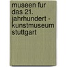 Museen Fur Das 21. Jahrhundert - Kunstmuseum Stuttgart door Anonym