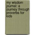 My Wisdom Journal: A Journey Through Proverbs For Kids