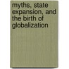 Myths, State Expansion, And The Birth Of Globalization by Jon D. Carlson