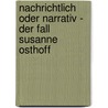 Nachrichtlich Oder Narrativ - Der Fall Susanne Osthoff by Timo Gramer