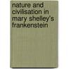 Nature And Civilisation In Mary Shelley's Frankenstein door Nadine Wolf
