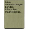 Neue Untersuchungen Ber Den Thierischen Magnetismus... door Eberhard Gmelin