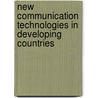 New Communication Technologies in Developing Countries door Uma Narula