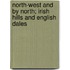 North-West And By North; Irish Hills And English Dales