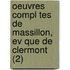 Oeuvres Compl Tes De Massillon, Ev Que De Clermont (2)