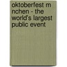 Oktoberfest M Nchen - The World's Largest Public Event door Nico Schulenkorf