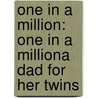One In A Million: One In A Million\A Dad For Her Twins door Tanya Michaels