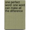 One Perfect Word: One Word Can Make All The Difference door Debbie Macomber