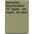 Operation Heartbreaker 10: Taylor - Ein Mann, ein Wort