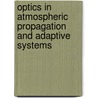 Optics In Atmospheric Propagation And Adaptive Systems door Karin Stein