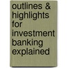 Outlines & Highlights For Investment Banking Explained by Michel Fleuriet