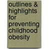 Outlines & Highlights For Preventing Childhood Obesity by Cram101 Textbook Reviews
