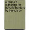 Outlines & Highlights For Beyond Borders By Bass, Isbn by Cram101 Textbook Reviews