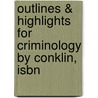 Outlines & Highlights For Criminology By Conklin, Isbn by 8th Edition Conklin