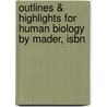 Outlines & Highlights For Human Biology By Mader, Isbn by Cram101 Textbook Reviews